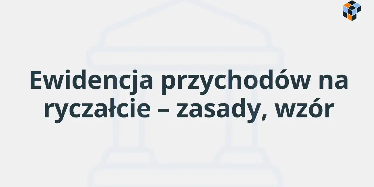 Ewidencja przychodów na ryczałcie – zasady, wzór. Dowiedz się, co można odliczyć na ryczałcie i jak prowadzić rejestr.