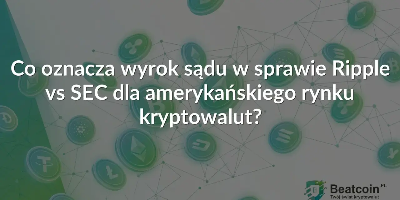 Wyrok w sprawie Ripple vs SEC: czy to koniec kryptowalut w USA? Grafika przedstawia ikony różnych kryptowalut na tle sieci.