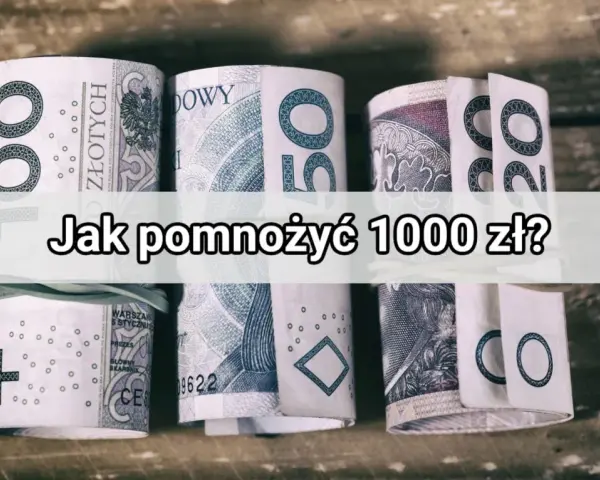 Zrolowane banknoty polskie, w tym 100 zł, 50 zł i 20 zł, leżą na drewnianym tle. Tekst na obrazku pyta: "Jak pomnożyć 1000 zł?".