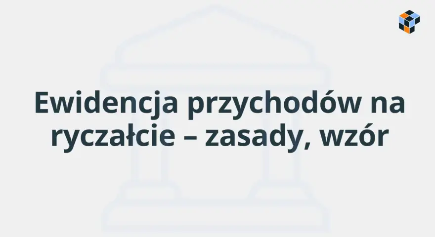 Ewidencja przychodów na ryczałcie – zasady, wzór. Dowiedz się, co można odliczyć na ryczałcie i jak prowadzić rejestr.